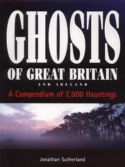 Ghosts of Great Britain and Ireland : a compendium of 2,000 hauntings