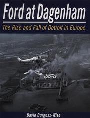 Ford at Dagenham : the rise and fall of Detroit in Europe