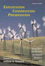 Exploitation, conservation, preservation : a geographic perspective on natural resource use