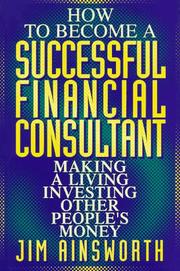 How to become a successful financial consultant : making a living investing other people's money