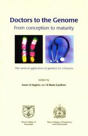 Doctors to the genome : from conception to maturity : [the medical application of genetics for clinicians]