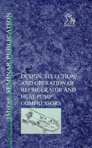 Cover of: Design, Selection and Operation of Refrigerator and Heat Pump Compressors - IMechE Seminar