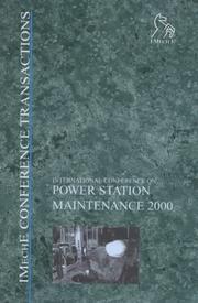 International Conference on Power Station Maintenance 2000 : 18-20 September 2000, St Catherine's College, Oxford, UK : organized by The Steam Plant Committee of the Power Division of Mechanical Engin