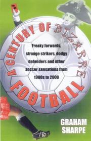 The book of bizarre football : freaky forwards, strange strikers, dodgy defenders and other soccer sensations from 1900-2000