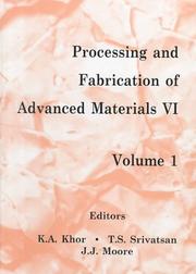 Processing and fabrication of advanced materials VI : proceedings of a symposium organized by School of Mechanical & Production Engineering, Nanyang Technological University, Singapore : symposium co-