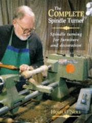 Cover of: The Complete Spindle Turner: Spindle Turning for Furniture and Decoration