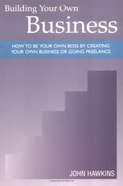 Building your own business : how to be your own boss by creating your own business or going freelance