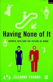 Cover of: Having None of It: Women, Men and the Future of Work