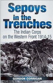 Cover of: Sepoys in the Trenches : The Indian Corps on the Western Front, 1914-1915