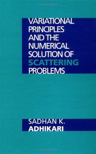 Variational Principles and the Numerical Solution of Scattering Problems Sadhan K. Adhikari