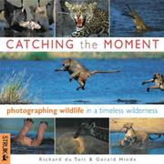 Catching the moment : photographing wildlife in a timeless wilderness