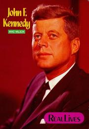Cover of: John F. Kennedy (Real Lives - Politics) by Mike Wilson