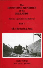 The ironstone quarries of the Midlands : history, operation and railways. Part 5, The Kettering area