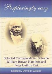 Perplexingly easy : selected correspondence between William Rowan Hamilton and Peter Guthrie Tait