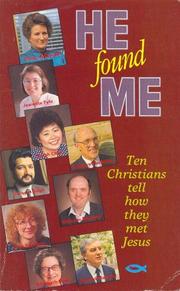 He found me : ten Christians tell how they met the Lord Jesus