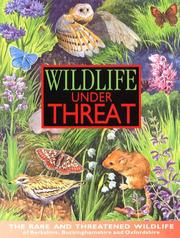 Wildlife under threat : the rare and threatened wildlife of Berkshire, Buckinghamshire and Oxfordshire