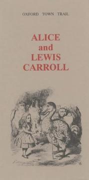 Cover of: Alice and Lewis Carroll: A Guided Walk Following in the Footsteps of Alice Liddell, Charles Dodgson (Oxford Town Trails)
