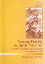 Assessing flexibility in capital investment : a guide to applying real options principles in investment appraisal