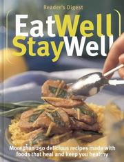 Eat well, stay well : more than 250 delicious recipes made with foods that heal and keep you healthy