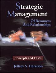Strategic management of resources and relationships by Jeffrey S. Harrison