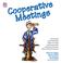 Cover of: Cooperative Meetings (Build Community, Improve Relationships, Empower Your Faculty, Transform Every Meeting, Implement Win-Win Decisions, Enhance Professional Development)