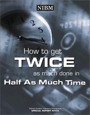 Cover of: How to Get Twice as Much Done in Half as Much Time