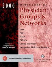 Cover of: 2000 Directory of Physician Groups & Networks: Covering IPAs, IDSs, PHOs, MSOs, PPMCs, and Large Group Practices