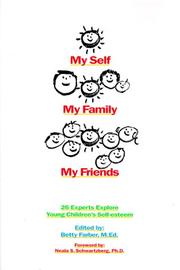 Cover of: My Self, My Family, My Friends: 26 Experts Explore Young Children's Self-Esteem