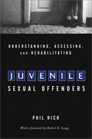 Cover of: Understanding, assessing, and rehabilitating juvenile sexual offenders