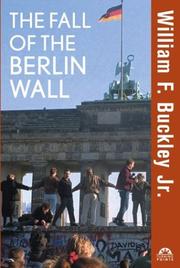 The fall of the Berlin Wall by William F. Buckley