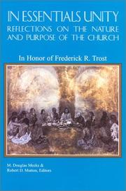 Cover of: In Essentials Unity: Reflections on the Nature and Purpose of the Church: In Honor of Frederick R. Trost