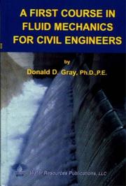 Cover of: A First Course in Fluid Mechanics for Civil Engineers by Donald D., Ph.D. Gray, Donald D. Gray