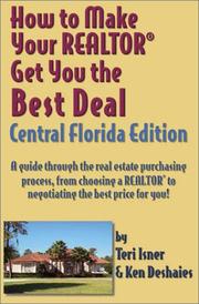 Cover of: How to Make Your Realtor Get You the Best Deal, Central Florida | Teri Isner