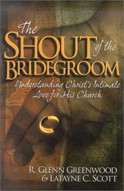 Cover of: The Shout of the Bridegroom: Understanding Christ's Intimate Love for His Church