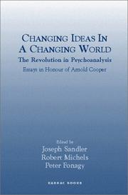 Changing ideas in a changing world : the revolution in psychoanalysis : essays in honour of Arnold Cooper