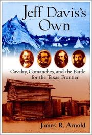 Jeff Davis's own : cavalry, Comanches, and the battle for the Texas frontier