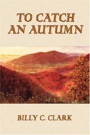 Cover of: To Catch an Autumn by Billy C. Clark