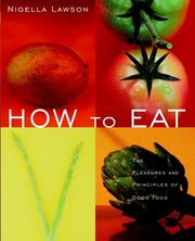 Cover of: How to Eat: The Pleasures and Principles of Good Food