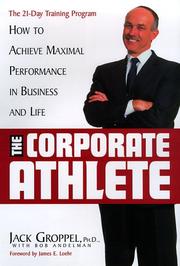 The corporate athlete : how to achieve maximal performance in business and life