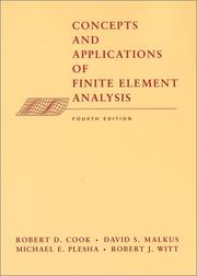 Concepts and applications of finite element analysis by Robert Davis Cook, Robert D. Cook, David S. Malkus, Michael E. Plesha, Robert J. Witt
