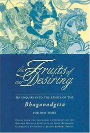 Cover of: Fruits of Our Desiring: Enquiry into the Ethics of the Bhagawad Gita