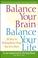 Cover of: Balance Your Brain, Balance Your Life