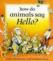 How do animals say hello?