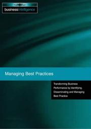 Managing best practices : transforming business performance by identifying, disseminating and managing best practice