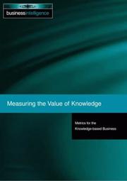 Measuring the value of knowledge : metrics for the knowledge-based business