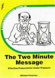 Cover of: A Straightforward Guide to the Two Minute Message-effective Presentations Under Pressure (Straightforward Guides)
