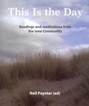 This is the day : readings & meditations from the Iona Community