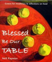 Blessed be our table : graces for mealtimes & reflections on food