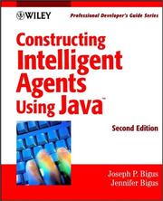 Constructing intelligent agents using JAVA by Joseph P. Bigus, Jennifer Bigus, Joe Bigus