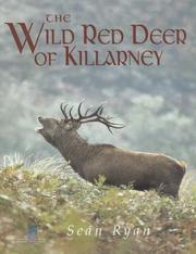 The wild red deer of Killarney : a personal experience and photographic record of the yearly and life cycles of the native Irish red deer of County Kerry